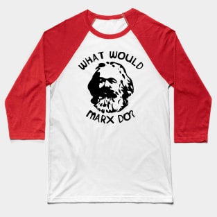 What Would Marx Do? Baseball T-Shirt